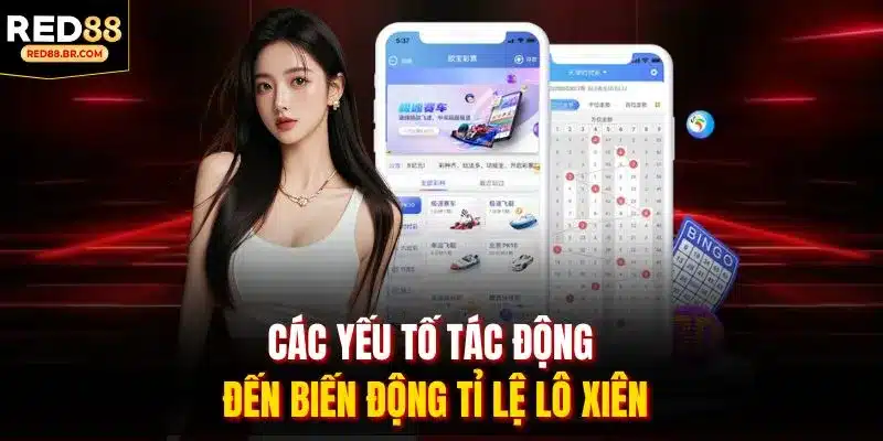 Các yếu tố tác động đến biến động tỉ lệ lô xiên