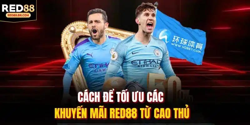 Cách để tối ưu các khuyến mãi RED88 từ cao thủ