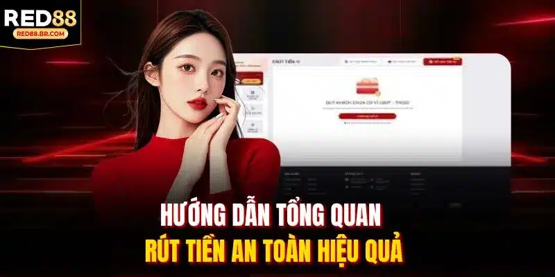 Hướng dẫn tổng quan rút tiền an toàn hiệu quả.