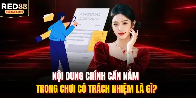 Nội dung chính cần nắm trong chơi có trách nhiệm là gì?