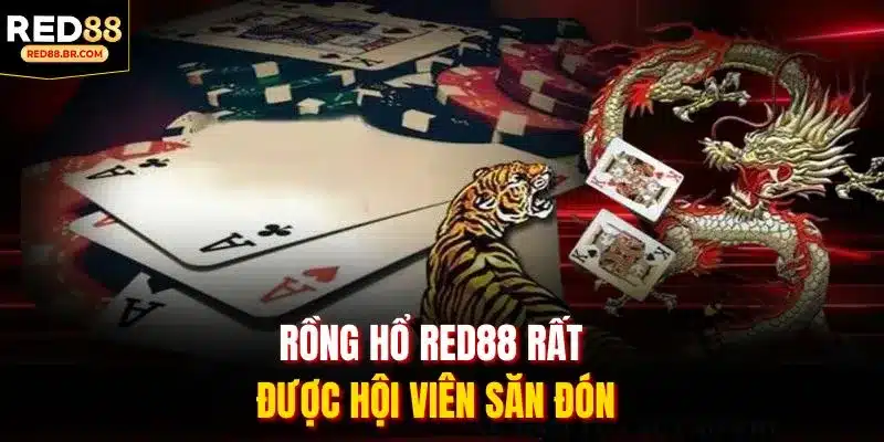 Rồng hổ RED88 rất được hội viên săn đón