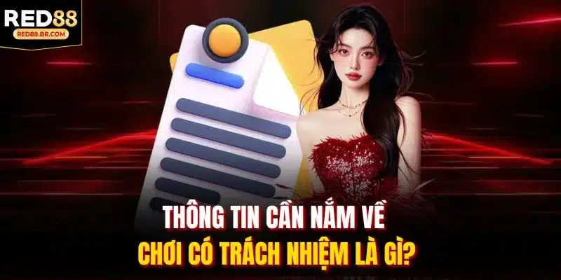 Thông tin cần nắm về chơi có trách nhiệm là gì?