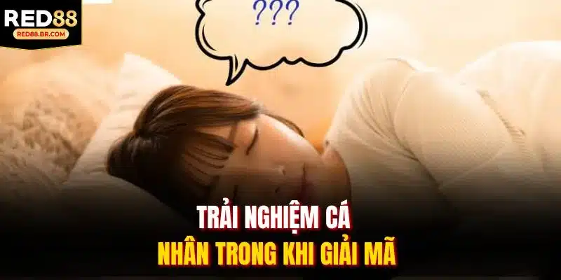Trải nghiệm cá nhân trong khi giải mã