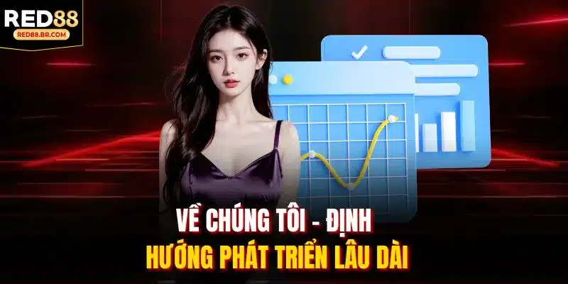 Về chúng tôi - Định hướng phát triển lâu dài